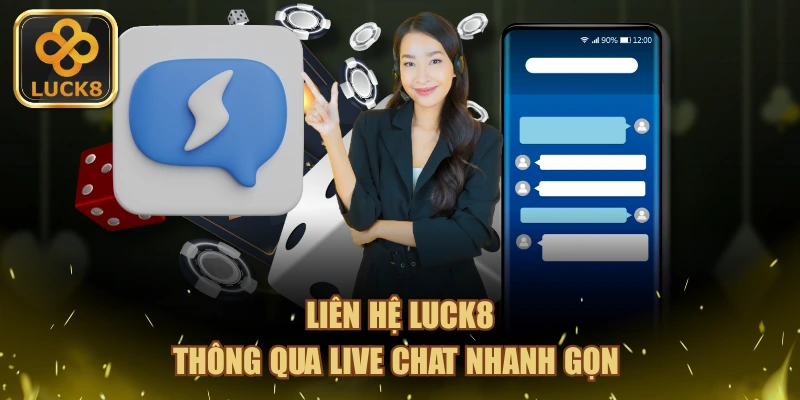 Liên hệ LUCK8 thông qua Live Chat nhanh gọn 